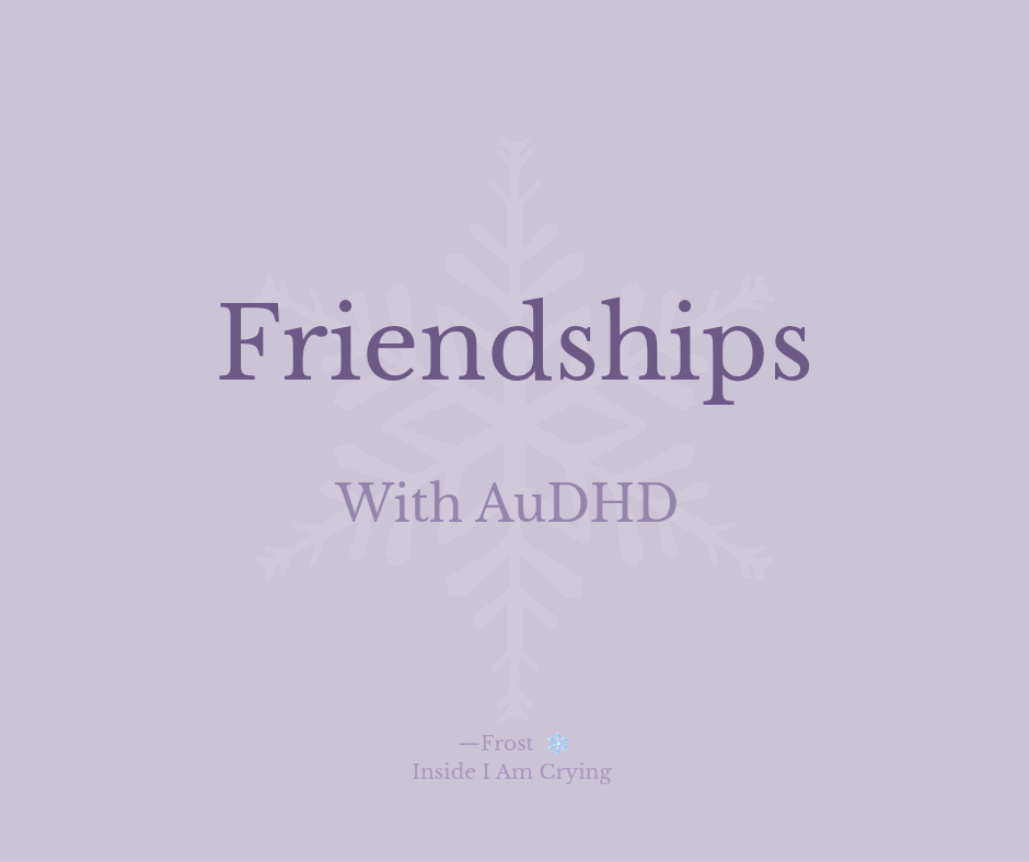 Friendships with AuDHD