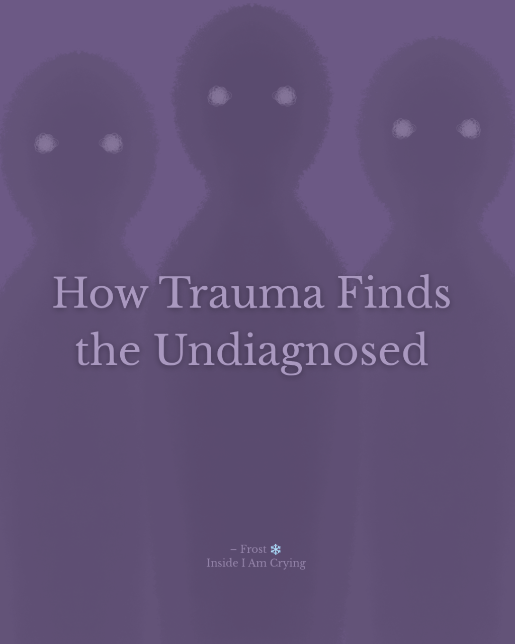 How Trauma Finds the&nbsp;Undiagnosed