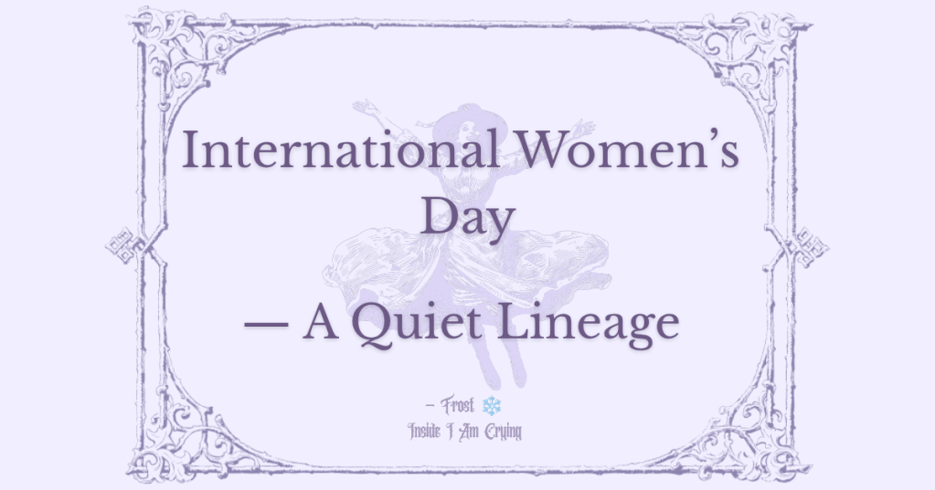 International Women’s Day — A Quiet&nbsp;Lineage