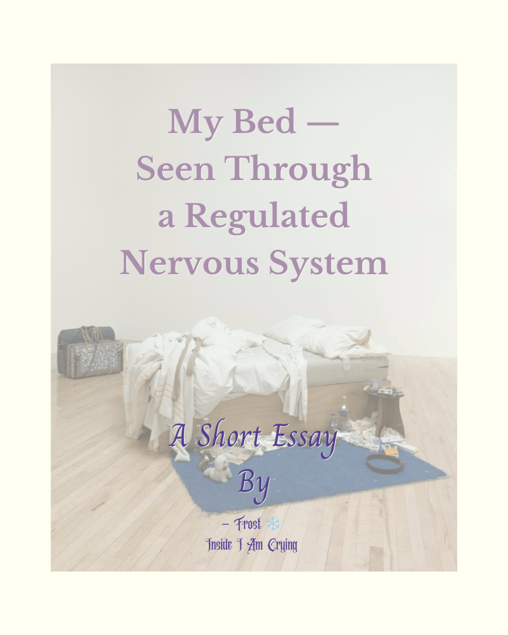 My Bed — Seen Through a Regulated Nervous&nbsp;System