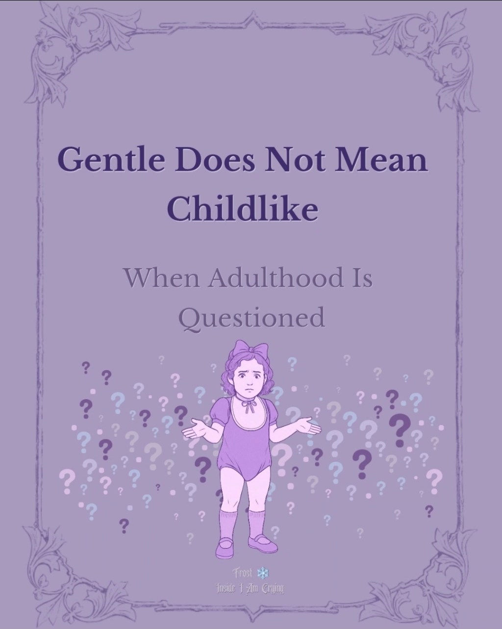 Gentle Does Not Mean&nbsp;Childlike