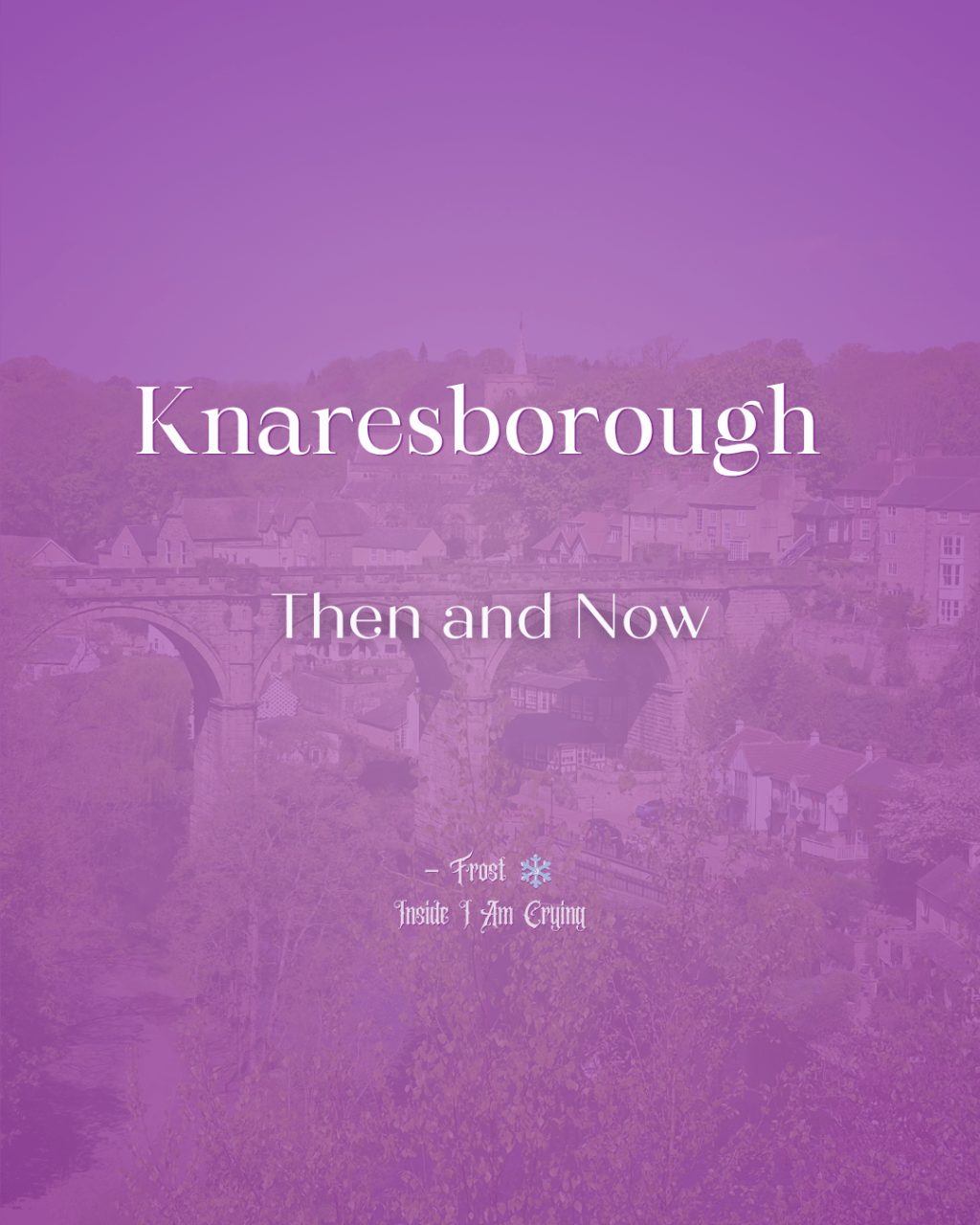 Knaresborough – Then and&nbsp;Now