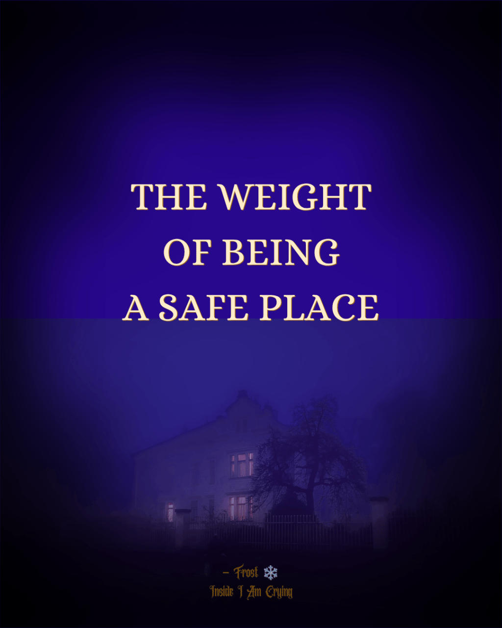 The Weight of Being a Safe&nbsp;Place